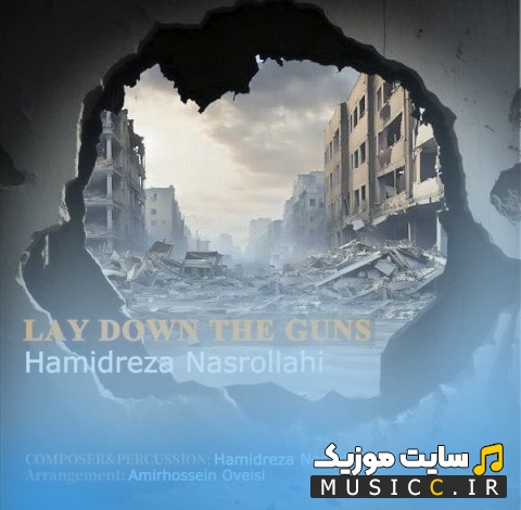 دانلود اهنگ حميدرضا نصرالهى به نام Lay Down The Guns [Lay Down The Guns - Hamidreza Nasrollahi] با متن (کامل)
